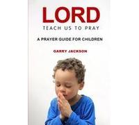 Lord, Teach Us To Pray Paperback Book By Garry Jackson