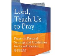 Lord Teach Us to Pray: Prayer in Pastoral Settings and Guidelines for Good Practice