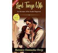 Lord Tony's Wife: An Adventure of the Scarlet Pimpernel (Edition2023)