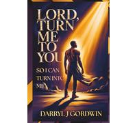 Lord, Turn Me To You So I Can Turn Into Me