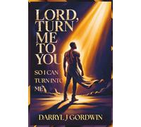 Lord, Turn Me To You So I Can Turn Into Me
