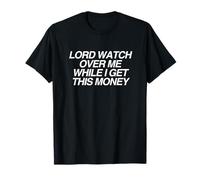 Lord Watch Over Me While I Get This Money Entrepreneur Meme T-Shirt