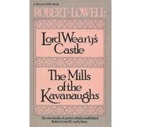 Lord Weary's Castle and the Mills of the Kavanaughs, A Harvest/Hbj Book Robert Lowell (Auteur)