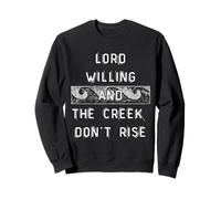 Lord Willing and the Creek Don't Rise Country Jesus Sweatshirt