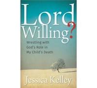 Lord Willing by Kelley Jessica Kelley Kelley Jessica Kelley (Auteur)
