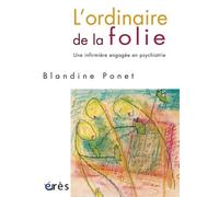 L'ordinaire De La Folie - Une Infirmière Engagée En Psychiatrie