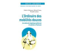 L'ordinaire des mobilités douces: Un siècle de logistique piétonne et cycliste à Toulouse