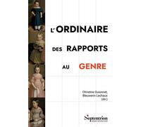 L'ordinaire des rapports au genre Ce que les catégorisations identitaires révèlent - Christine Guionnet - Presses Universitaires Du Septen-Trion - broché - Essai