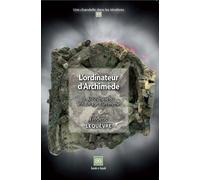 L'ordinateur d'Archimède: Tome 2, Anticythère ou le naufrage d'un mythe
