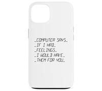 L'ordinateur Dit si J'avais des Sentiments Saint-Valentin Coque pour iPhone 13