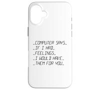 L'ordinateur Dit si J'avais des Sentiments Saint-Valentin Coque pour iPhone 16 Plus