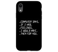 L'ordinateur Dit si J'avais des Sentiments Saint-Valentin Coque pour iPhone XR