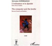 L'ordinateur et le djembé / The computer and the djembé Entre rêves et réalités / Between dreams and realities - Essais - The computer and the jembe - Sylvestre Ouedraogo - L'harmattan - broché - Essa