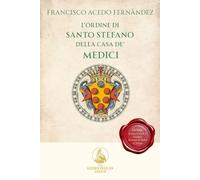 L'Ordine di Santo Stefano della Casa de' Medici