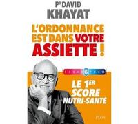 L'ordonnance est dans votre assiette ! - Le 1er score nutri-santé David Khayat (Auteur)