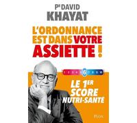 L'ordonnance est dans votre assiette ! - Le 1er score nutri-santé - David Khayat - Plon - broché - Guide