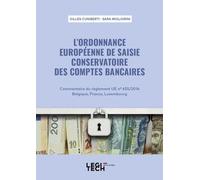 L'ordonnance européenne de saisie conservatoire des comptes bancaires Commentaire du règlement UE n° 655/2014 Belgique, France, Luxembourg - Sara Migliorini - Legitech - broché - Etude