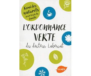L'ordonnance verte du docteur Labescat: Remèdes naturels pour toute la famille