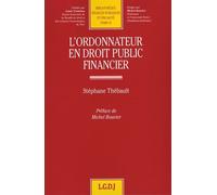 L'ordonnateur en droit public financier Thébault s. (Auteur)