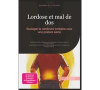 Lordose et mal de dos: Soulager la cambrure lombaire pour une posture saine