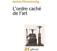 L'Ordre caché de l'art – Essai sur la psychologie de l'imagination artistique – Gallimard