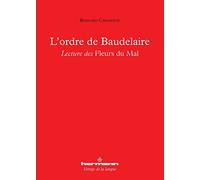 Bernard Caramatie – L'ordre de Baudelaire : Lecture des Fleurs du mal – Essai – Broché