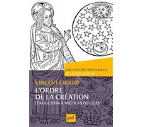 L'ordre de la Création. Une histoire personnelle de la philosophie: D'Augustin à Nicolas de Cues
