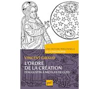 L'ordre de la Création. Une histoire personnelle de la philosophie: D'Augustin à Nicolas de Cues
