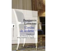 L'ordre de la dette - Enquête sur les infortunes de l'Etat et la prospérité du marché - Benjamin Lemoine - La découverte - Poche - Etude