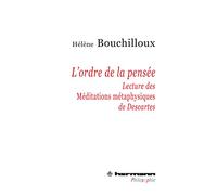 L'ordre de la pensée: Lecture des Méditations métaphysiques de Descartes