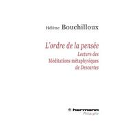 L'ordre de la pensée Lecture des Méditations métaphysiques de Descartes - Hélène Bouchilloux - Hermann - broché - Livre