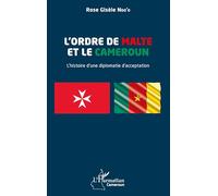 L'Ordre de Malte et le Cameroun: L'histoire d'une diplomatie d'acceptation