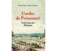 L'ordre De Prémontré - Neuf Cent Ans D'histoire