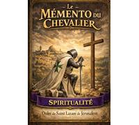 L'ORDRE DE SAINT LAZARE DE JERUSALEM: LE MEMENTO DU CHEVALIER