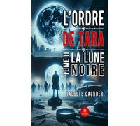 L'ordre de Tara Tome II : La lune noire - Jacques Caouder - Le Lys Bleu - broché - Roman