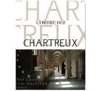L'Ordre des Chartreux - La Grande Chartreuse - Sainte-Madeleine - broché - Essai