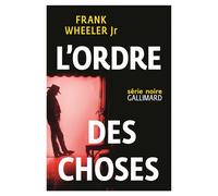 Frank Wheeler – L'ordre des choses – Traduit par Sébastien Raizer