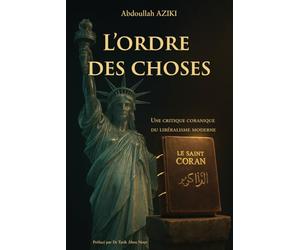 L'ordre des choses: Une critique coranique du libéralisme moderne