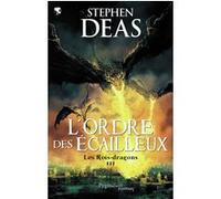 L'Ordre des écailleux Stephen Deas (Auteur), Florence Dolisi (Traduction)