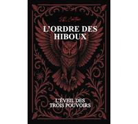 L'ordre des Hiboux: Tome 1 : L'éveil des trois pouvoirs