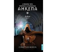 L'ordre des moines-guerriers Ahkena - T1 : Sokar
