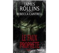 L'Ordre des Sanguinistes - tome 3 Le Faux prophète James Rollins (Auteur), Rebecca Cantrell (Auteur), Leslie Boitelle-Tessier (Traduction)