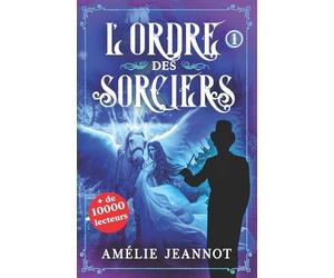 L'Ordre des Sorciers: Tome 1