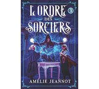 L'Ordre des Sorciers: Tome 3