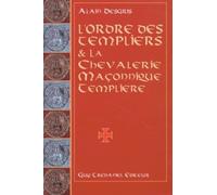 L'Ordre des templiers et la Chevalerie maçonnique templière