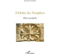 Ivy-Stevan Guiho – L'Ordre des Templiers – Petite encyclopédie – Broché – L'Harmattan
