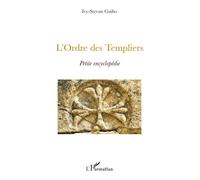 L'Ordre des Templiers Petite encyclopédie - Ivy-Stevan Guiho - L'harmattan - broché - Dictionnaire et encyclopédie