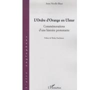 L'ordre D'orange En Ulster - Commémorations D'une Histoire Protestante