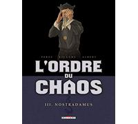 L'Ordre du chaos T03: Nostradamus