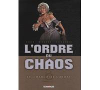L'ordre Du Chaos Tome 4 - Charlotte Corday